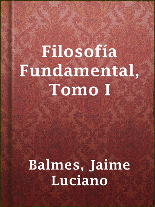 Title details for Filosofía Fundamental, Tomo I by Jaime Luciano Balmes - Available
